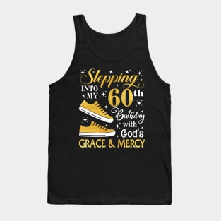 Stepping Into My 60th Birthday With God's Grace & Mercy Bday Tank Top